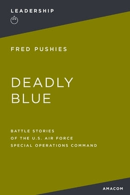 Deadly Blue: Battle Stories of the U.S. Air Force Special Operations Command Paperback Amacom