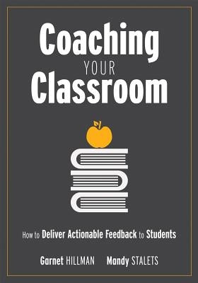 Coaching Your Classroom: How to Deliver Actionable Feedback to Students (Coaching Students in the Classroom Through Effective Feedback) Paperback Solution Tree