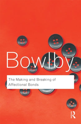 The Making and Breaking of Affectional Bonds Paperback Routledge