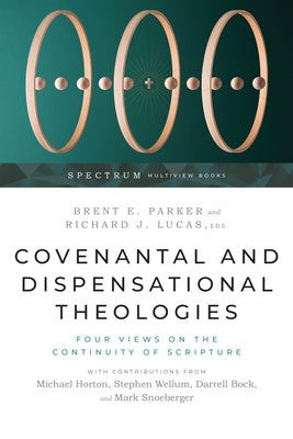 Covenantal and Dispensational Theologies: Four Views on the Continuity of Scripture Paperback IVP Academic