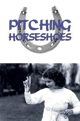 Pitching Horseshoes Paperback Coachwhip Publications