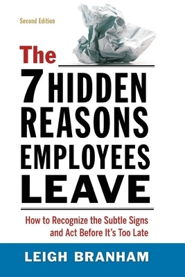 The 7 Hidden Reasons Employees Leave: How to Recognize the Subtle Signs and ACT Before It's Too Late Paperback Amacom