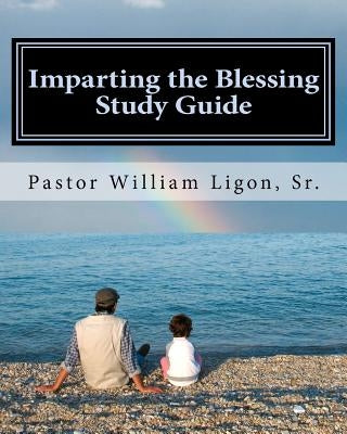 Imparting the Blessing Study Guide Paperback John Ligon