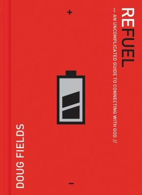 Refuel: An Uncomplicated Guide to Connecting with God Thomas Nelson