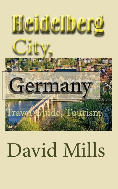 Heidelberg City, Germany: Travel Guide, Tourism Paperback Sonittec