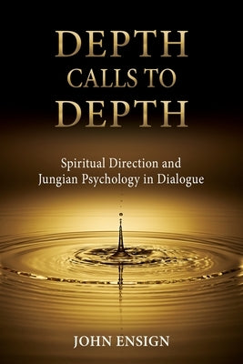 Depth Calls to Depth: Spiritual Direction and Jungian Psychology in Dialogue Paperback Chiron Publications