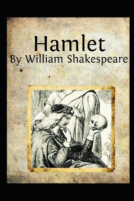 hamlet by william shakespeare(Annotated Edition) Paperback Independently Published