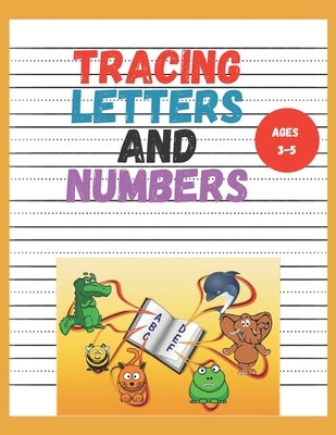 Tracing Letters and Numbers: kindergarten writing paper with lines for abc 123 kids, A great teaching tool for preschools ages 3-5(8.5x11 in) 100 p Paperback Independently Published