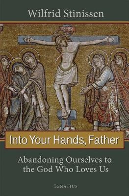 Paperback of "Into Your Hands, Father" by Ignatius Press, showing the book cover with title and author details.