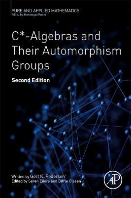 C*-Algebras and Their Automorphism Groups: Volume - Paperback Academic Press