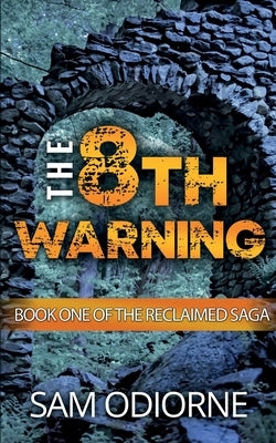 The Eighth Warning: Book One of the Reclaimed Saga Eighth Press