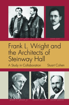 Frank L. Wright and the Architects of Steinway Hall: A Study of Collaboration Oro Editions