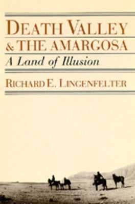 Death Valley and the Amargosa: A Land of Illusion University of California Press