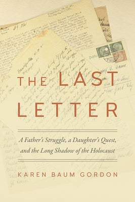 The Last Letter: A Father's Struggle, a Daughter's Quest, and the Long Shadow of the Holocaust Paperback Univ Tennessee Press