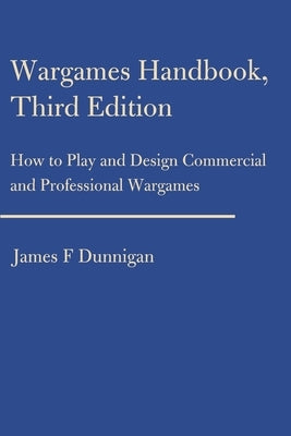 Wargames Handbook: How to Play and Design Commercial and Professional Wargames Paperback iUniverse
