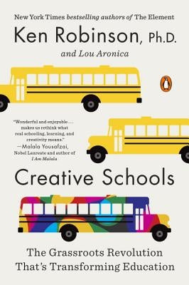 Creative Schools: The Grassroots Revolution That's Transforming Education Paperback Penguin Books