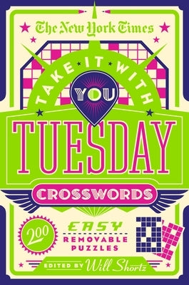 The New York Times Take It with You Tuesday Crosswords: 200 Easy Removable Puzzles Paperback St. Martin's Griffin