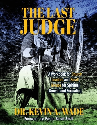 The Last Judge: A Workbook for Church Leaders and Small Groups for Spiritual Growth and Formation Paperback Trilogy Christian Publishing