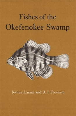 Fishes of the Okefenokee Swamp Paperback University of Georgia Press