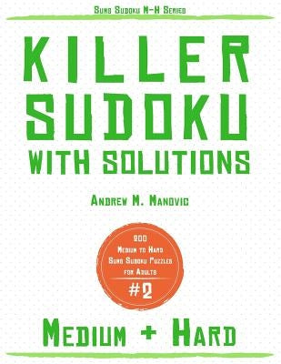 Killer Sudoku: 200 Medium & Hard Sums Sudoku Puzzles for Adults Paperback Independently Published