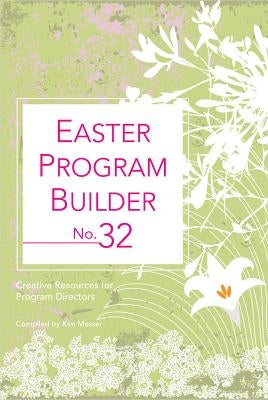 Easter Program Builder No. 32: Creative Resources for Program Directors Paperback Lillenas Publishing Company