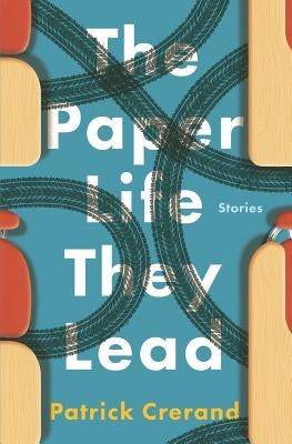 The Paper Life They Lead: Stories Paperback ARC Pair Press