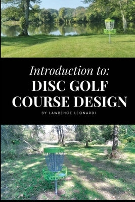 Introduction to Disc Golf Course Design Paperback Independently Published