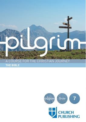 Pilgrim - The Bible: A Course for the Christian Journey Paperback Church Publishing