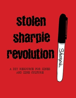 Paperback of Stolen Sharpie Revolution DIY zine resource by Silver Sprocket, featuring colorful cover art and creative design.