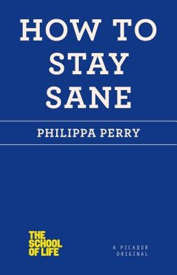 How to Stay Sane Paperback Picador USA