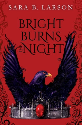Bright Burns the Night by Larson, Sara B.