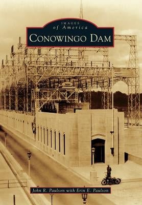 Conowingo Dam Paperback Arcadia Publishing (SC)