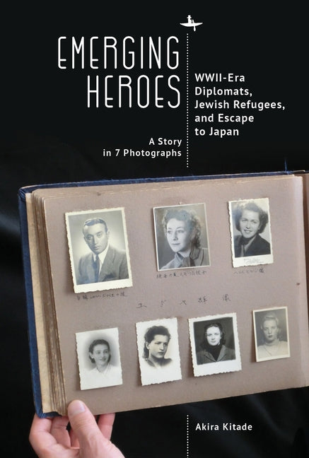 Emerging Heroes: Wwii-Era Diplomats, Jewish Refugees, and Escape to Japan Paperback Academic Studies Press