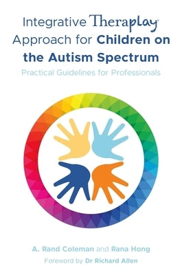 Integrative Theraplay(r) Approach for Children on the Autism Spectrum: Practical Guidelines for Professionals Paperback Jessica Kingsley Publishers