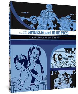 Angels and Magpies: A Love and Rockets Book by Hernandez, Jaime