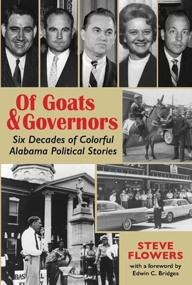 Of Goats & Governors: Six Decades of Colorful Alabama Political Stories Paperback NewSouth Books