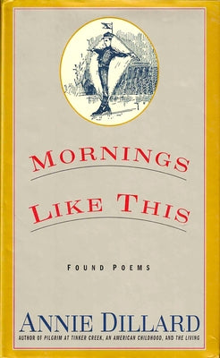 Mornings Like This: Found Poems Paperback Harper Perennial