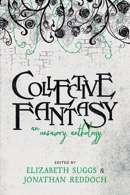 Collective Fantasy: An Unsavory Anthology Editing Mee