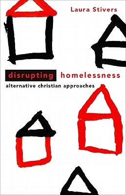 Disrupting Homelessness: Alternative Christian Approaches Paperback Fortress Press