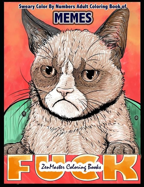 Sweary Color By Numbers Adult Coloring Book of Memes: A Sweary Adult Color By Number Coloring Book of Humor and Entertainment for Relaxation and Stres Paperback Createspace Independent Publishing Platform