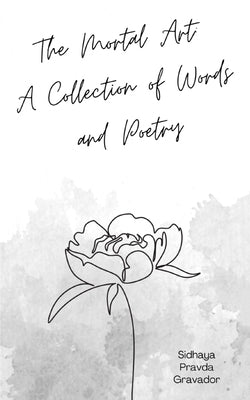 The Mortal Art: A Collection of Words and Poetry Paperback Libresco Feeds Private Limited