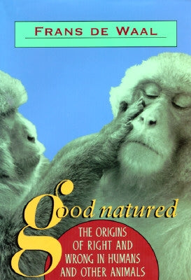 Good Natured: The Origins of Right and Wrong in Humans and Other Animals Paperback Harvard University Press