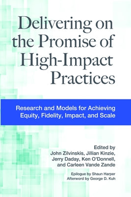Delivering on the Promise of High-Impact Practices: Research and Models for Achieving Equity, Fidelity, Impact, and Scale Paperback Routledge