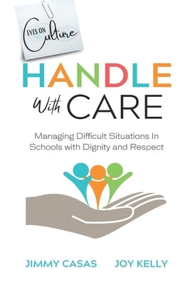 Handle with Care: Managing Difficult Situations in Schools with Dignity and Respect Paperback Connectedd