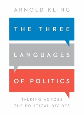 The Three Languages of Politics: Talking Across the Political Divides Paperback Cato Institute