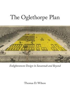 Oglethorpe Plan: Enlightenment Design in Savannah and Beyond Paperback University of Virginia Press
