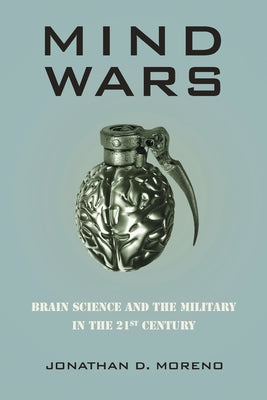 Mind Wars: Brain Science and the Military in the 21st Century Paperback Bellevue Literary Press
