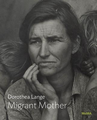 Dorothea Lange: Migrant Mother Paperback Museum of Modern Art