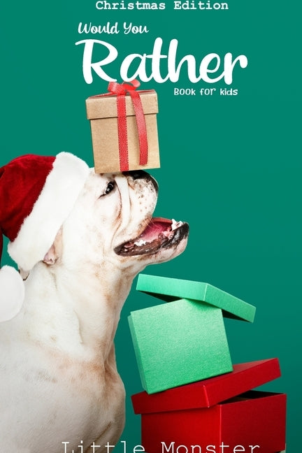 Would you rather game book: Christmas Edition: A Fun Family Activity Book for Boys and Girls Ages 6, 7, 8, 9, 10, 11, and 12 Years Old - Best Chri Paperback Independently Published