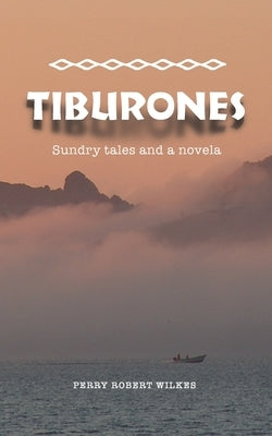 Tiburones: Sundry Tales and A Novela Paperback Liberacion Press